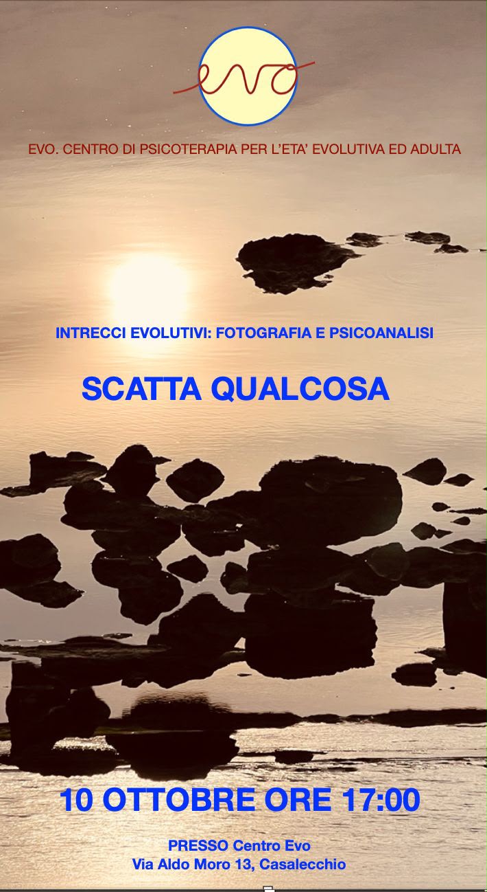 Locandina evento «Scatta qualcosa» — Intrecci evolutivi: fotografia e psicoanalisi, 10 ottobre ore 17:00, Centro Evo, Casalecchio